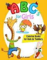 ABC's for Girls Coloring Books for Kids & Toddlers: Children Activity Books for Kids Ages 2-5 and Preschool Kids to Learn the English Alphabet Letters from A to Z (ABC's for Kids) 1720049459 Book Cover
