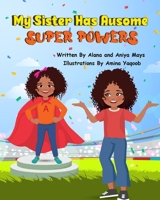 My Sister Has Ausome Super Powers B0F6F4446C Book Cover