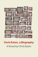 Chris Eaton, A Biography 1927040647 Book Cover