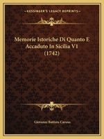 Memorie Istoriche Di Quanto E Accaduto In Sicilia V1 (1742) 1166196917 Book Cover