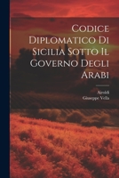 Codice Diplomatico Di Sicilia Sotto Il Governo Degli Arabi 1022251406 Book Cover