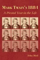 Mark Twain's 1884: A Pivotal Year in the Life (Mark Twain and His Circle) 0826223575 Book Cover