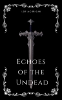 Echoes of The Undead B0FTZ1C8T8 Book Cover