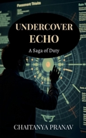 Undercover Echo: A Saga of Duty B0FK17ZN2W Book Cover