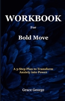 Bold Move: A 3-Step Plan to Transform Anxiety into Power B0C87SH76F Book Cover