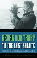 To the Last Salute: Memories of an Austrian U-Boat Commander 0803213506 Book Cover