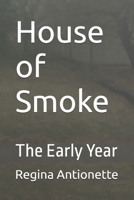 House of Smoke: The Early Year B0F7BX2LDF Book Cover