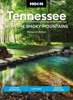 Moon Tennessee: With the Smoky Mountains: Outdoor Recreation, Live Music, Whiskey, Beer & BBQ 1640496491 Book Cover