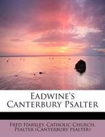 Eadwine's Canterbury Psalter 1017340870 Book Cover