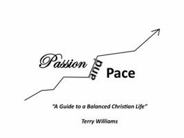 Passion and Pace "A Guide to a Balanced Christian Life" By Ted Williams 0615403026 Book Cover