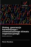 Dialog, gwarancja harmonijnego i zrównowa&#380;onego klimatu organizacyjnego 6203647381 Book Cover