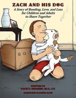 Zach and His Dog: A Story of Bonding, Love, and Loss for Children and Adults to Share Together 1438942281 Book Cover