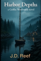 Harbor Depths: A Griffin Westbrook Novel (Griffin Westbrook Novels) B0F47T9GHD Book Cover