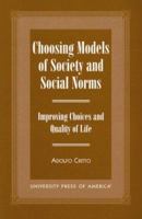 Choosing Models of Society and Social Norms: Improving Choices and Quality of Life 076181454X Book Cover