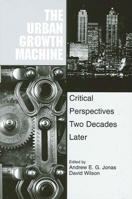 The Urban Growth Machine: Critical Perspectives, Two Decades Later (Suny Series in Urban Public Policy) 0791442594 Book Cover