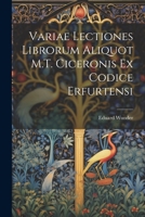 Variae Lectiones Librorum Aliquot M.T. Ciceronis Ex Codice Erfurtensi 102276585X Book Cover