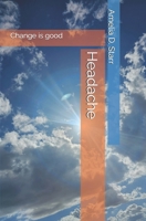 Headache: Change is good B0FYFZ3PJ2 Book Cover