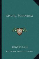 Mystic Buddhism 1425345859 Book Cover