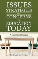 Issues, Strategies and Concerns in Education Today: A Collection of Essays 1533191077 Book Cover