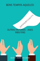 BONS TEMPOS AQUELES! OUTRAS HISTÓRIAS - ANOS 1980/1990 6526603416 Book Cover