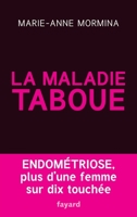 La Maladie Taboue: Endometriose: Plus D'Une Femme Sur Dix Touchee 2213686246 Book Cover