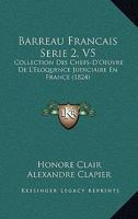Barreau Francais Serie 2, V5: Collection Des Chefs-D'Oeuvre De L'Eloquence Judiciaire En France (1824) 116848295X Book Cover