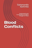 Blood Conflicts: Understanding the Complexities of Sudan's Struggle for Peace B0C5G7H6F1 Book Cover