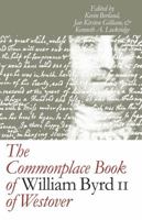 The Commonplace Book of William Byrd II of Westover (Published for the Omohundro Institute of Early American History and Culture, Williamsburg, Virginia) 1469615231 Book Cover