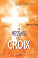 Le Message de la Croix: The Message of the Cross (French) 8975575977 Book Cover