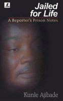 Jailed for Life: a Reporter's Prison Notes: A Reporter's Prison Notes (Heinemann Frontline Series) 9781295597 Book Cover