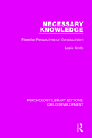 Necessary Knowledge: Piagetian Perspectives on Constructivism 1138038008 Book Cover