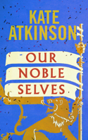 Our Noble Selves: A Novel 0385551169 Book Cover
