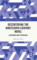 Decentering the Nineteenth Century Novel: Literature and Psychology (Routledge Studies in Nineteenth Century Literature) 1041168764 Book Cover