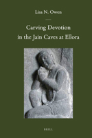 Carving Devotion in the Jain Caves at Ellora 9004206299 Book Cover