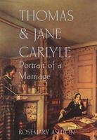 Thomas and Jane Carlyle: The Portrait of a Marriage 0701167092 Book Cover