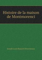 Histoire de La Maison de Montmorenci 5518949227 Book Cover