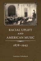 Racial Uplift and American Music, 1878-1943 1628460636 Book Cover