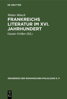 Frankreichs Literatur im XVI. Jahrhundert: eine nationalpolitische Geistesgeschichte der französischen Renaissance, Aus: Grundriss der romanischen Philologie, [1], 5 3111080277 Book Cover