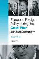 European Foreign Policy during the Cold War: Heath, Brandt, Pompidou and the Dream of Political Unity 1845118065 Book Cover