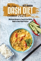 The Easy Dash Diet Cookbook 2021: Wholesome Recipes for Flavorful Low-Sodium Meals to Lower Blood Pressure 1801653860 Book Cover