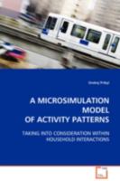 A MICROSIMULATION MODEL OF ACTIVITY PATTERNS: TAKING INTO CONSIDERATION WITHIN HOUSEHOLD INTERACTIONS 3639111222 Book Cover