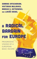A Radical Bargain for Europe: Progressive Visions of a European Basic Income 1538167972 Book Cover
