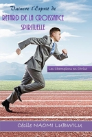 Vaincre l'esprit de retard de la croissance spirituel (French Edition) B08L4BXZNV Book Cover