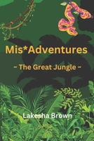 Mis*Adventures ~ The Great Jungle ~ B0D73P7794 Book Cover