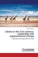 Liberia in the 21st Century: Leadership and Organizational Change 3659428264 Book Cover