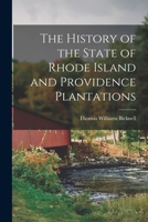 The History of the State of Rhode Island and Providence Plantations 1015963994 Book Cover