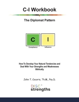 C-I Workbook: The Diplomat Pattern: How To Develop Your Natural Tendencies and Deal With Your Strengths and Weaknesses Biblically 1948474573 Book Cover