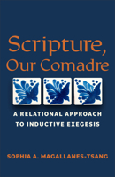 Scripture, Our Comadre : A Relational Approach to Inductive Exegesis 1540969088 Book Cover