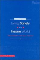 Living Sanely in an Insane World: Philosophy for Real People 0963270125 Book Cover