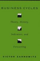 Business Cycles: Theory, History, Indicators, and Forecasting (National Bureau of Economic Research Studies in Income and Wealth) 0226978915 Book Cover